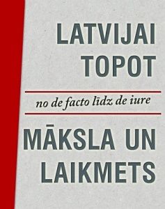 Latvijai topot no de facto līdz de iure: māksla un laikmets