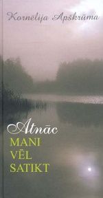 Atnāc mani vēl satikt