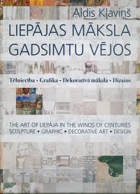 Liepājas māksla gadsimtu vējos. Tēlnieciba. Grafika. Dekorativa maksla. Dizains