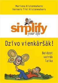 Dzīvo vienkāršāk! Beidzot vairāk laika