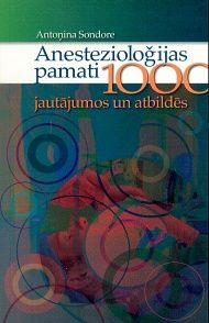 Anestezioloģijas pamati 1000 jautājumos un atbildēs