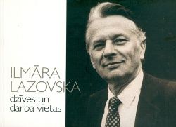 Ilmāra Lazovska dzīves un darba vietas