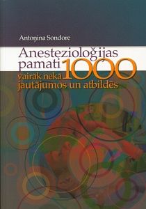 Anestezioloģijas pamati vairāk nekā 1000 jautājumos un atbildēs
