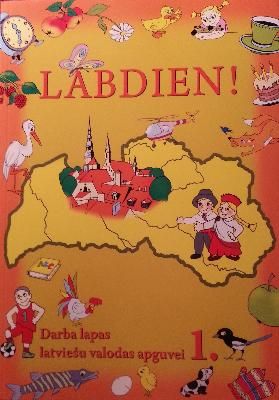 Labdien! Darba lapas latviešu valodas apguvei 1.