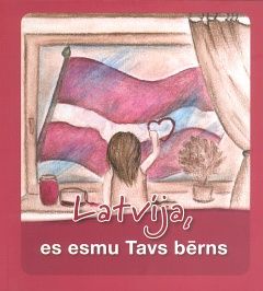 Latvija, es esmu Tavs bērns