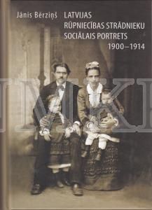 Latvijas rūpniecības strādnieku sociālais portrets, 1900-1914