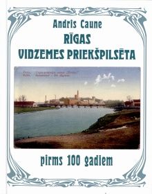 Rīgas Vidzemes priekšpilsēta pirms 100 gadiem