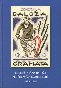 Ģenerāļa Jāņa Baloža beidzamie mūža gadi Latvijā, 1956-1965