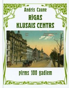 Rīgas klusais centrs pirms 100 gadiem