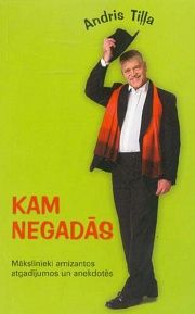 Kam negadās