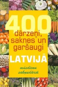 400 dārzeņi, saknes un garšaugi Latvijā