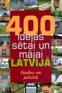 400 idejas sētai un mājai Latvijā
