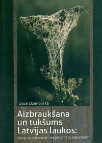 Aizbraukšana un tukšums Latvijas laukos: starp zudušām un iespējamām nākotnēm