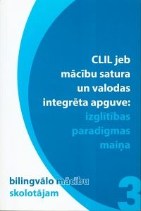 CLIL jeb mācību satura un valodas integrēta apguve: izglītības paradigmas maiņa