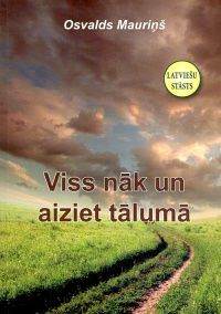 Viss nāk un aiziet tālumā..