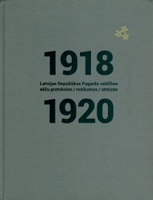 1918.-1920. gads Latvijas Republikas Pagaidu valdības sēžu protokolos, notikumos, atmiņās