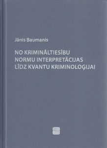 No krimināltiesību normu interpretācijas līdz kvantu kriminoloģijai