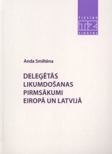 Deleģētās likumdošanas pirmsākumi Eiropā un Latvijā