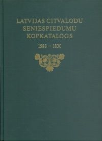 Latvijas citvalodu seniespiedumu kopkatalogs, 1588-1830