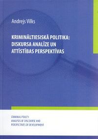 Krimināltiesiskā politika: diskursa analīze un attīstības perspektīvas