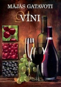 Mājās gatavoti vīni