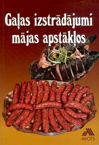 Gaļas izstrādājumi mājas apstākļos