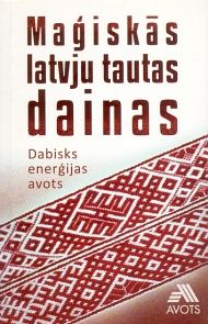 Maģiskās latvju tautas dainas
