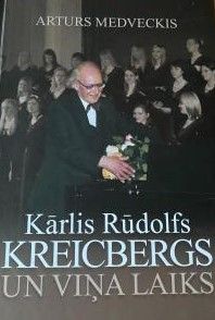 Kārlis Rūdolfs Kreicbergs un viņa laiks