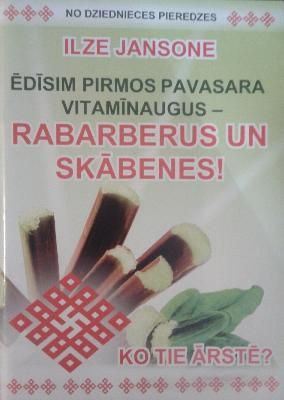 Ēdīsim pirmos pavasara vitamīnaugus - rabarberus un skābenes!