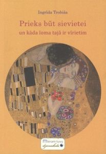 Prieks būt sievietei un kāda loma tajā ir vīrietim