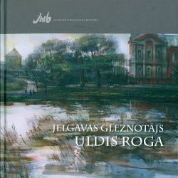 Jelgavas gleznotājs Uldis Roga