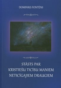 Stāsts par kristiešu ticību maniem neticīgajiem draugiem