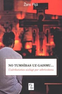 No tumsības uz gaismu... Iedrošinieties aizlūgt par atbrīvošanu