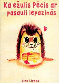 Kā Ežulis Pēcis ar pasauli iepazinās