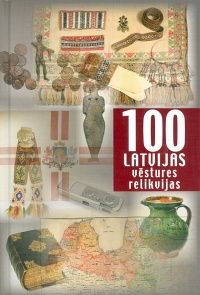 100 Latvijas vēstures relikvijas