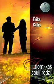 ... tiem, kas sauli redz