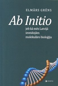 Ab Initio jeb kā mēs Latvijā izveidojām molekulāro bioloģiju