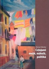 Ceļojumi mežā, mākslā, politikā