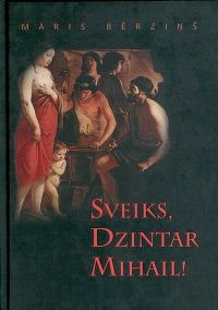 Sveiks, Dzintar Mihail!