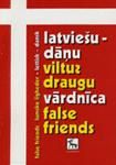 Latviešu - dāņu viltus draugu vārdnīca