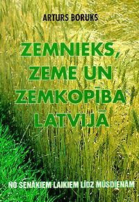 Zemnieks, zeme un zemkopība Latvijā no senākiem laikiem līdz mūsdienām