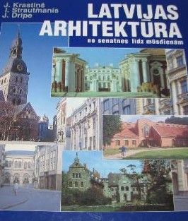 Latvijas arhitektūra no senatnes līdz mūsdienām