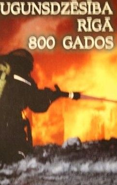 Ugunsdzēsība Rīgā 800 gados