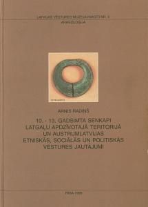 10.-13. gadsimta senkapi latgaļu apdzīvotajā teritorijā un Austrumlatvijas etniskās, sociālās un politiskās vēstures jautājumi