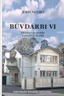 Būvdarbi VI Krāsotāju Darbi Tapsētāju Darbi