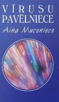 Vīrusu pavēlniece Aina Muceniece