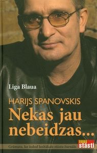Harijs Spanovskis. Nekas jau nebeidzas..