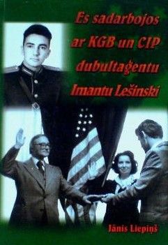 Es sadarbojos ar KGB un CIP dubultaģentu Imantu Lešinski