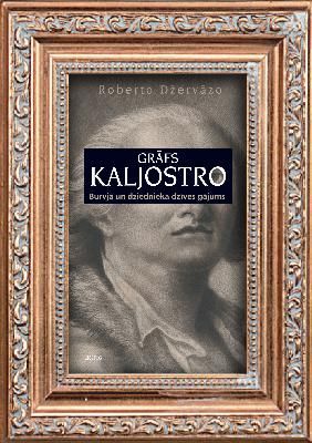 Grāfs Kaljostro: burvja un dziednieka dzīves gājums
