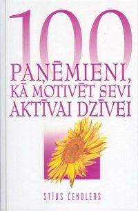 100 paņēmieni, kā motivēt sevi aktīvai dzīvei